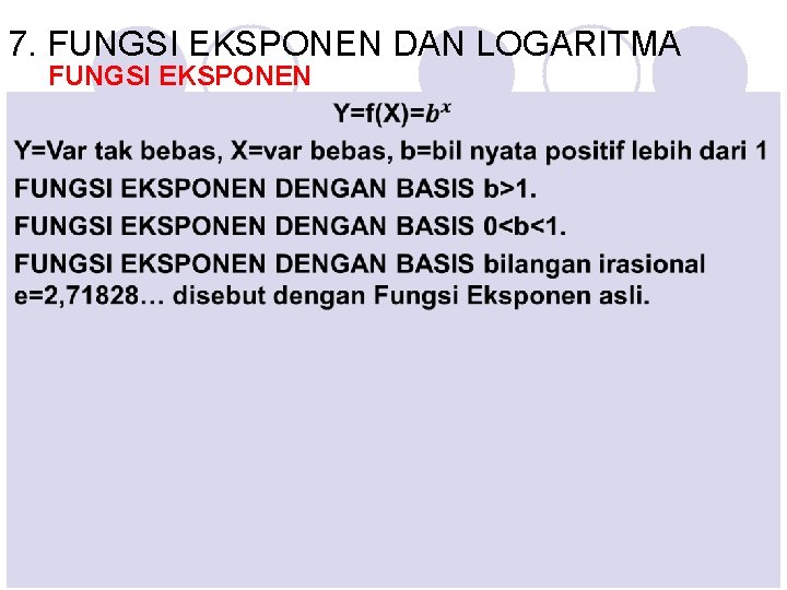 7. FUNGSI EKSPONEN DAN LOGARITMA FUNGSI EKSPONEN 