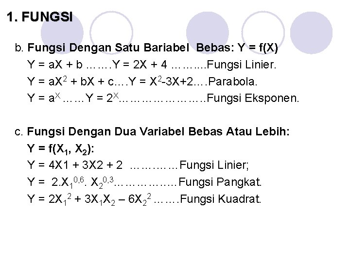 1. FUNGSI b. Fungsi Dengan Satu Bariabel Bebas: Y = f(X) Y = a.