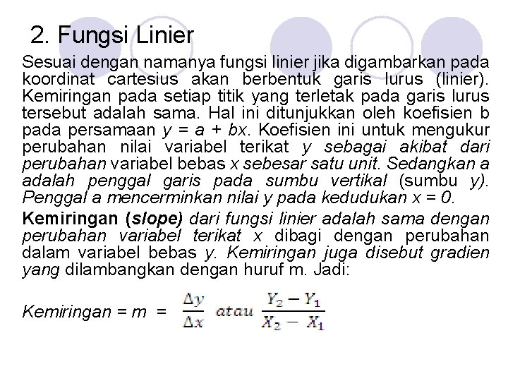 2. Fungsi Linier Sesuai dengan namanya fungsi linier jika digambarkan pada koordinat cartesius akan