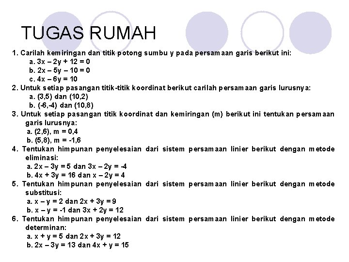 TUGAS RUMAH 1. Carilah kemiringan dan titik potong sumbu y pada persamaan garis berikut