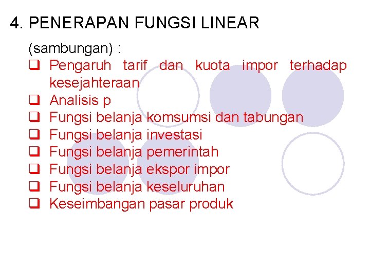 4. PENERAPAN FUNGSI LINEAR (sambungan) : q Pengaruh tarif dan kuota impor terhadap kesejahteraan