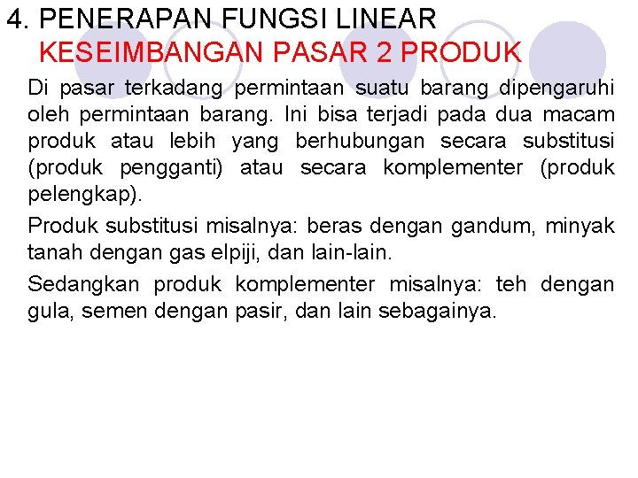 4. PENERAPAN FUNGSI LINEAR KESEIMBANGAN PASAR 2 PRODUK Di pasar terkadang permintaan suatu barang