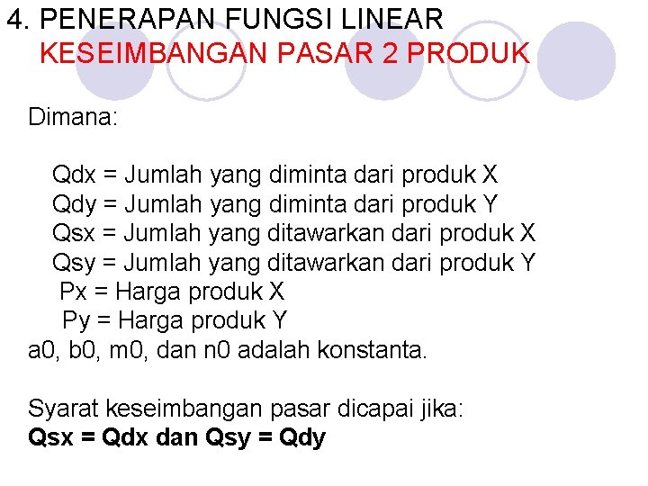 4. PENERAPAN FUNGSI LINEAR KESEIMBANGAN PASAR 2 PRODUK Dimana: Qdx = Jumlah yang diminta