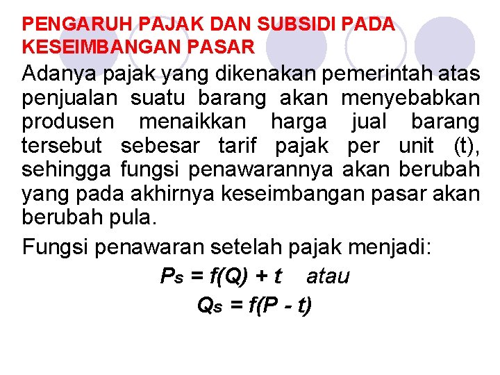 PENGARUH PAJAK DAN SUBSIDI PADA KESEIMBANGAN PASAR Adanya pajak yang dikenakan pemerintah atas penjualan