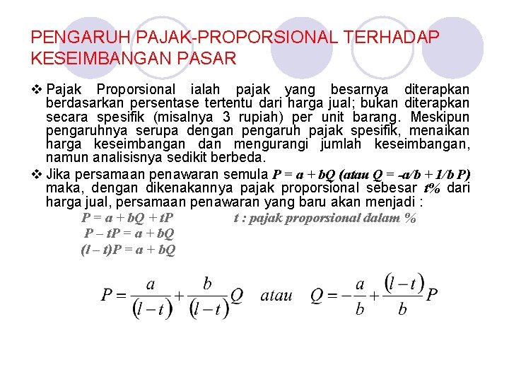 PENGARUH PAJAK-PROPORSIONAL TERHADAP KESEIMBANGAN PASAR v Pajak Proporsional ialah pajak yang besarnya diterapkan berdasarkan