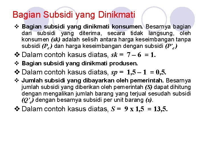 Bagian Subsidi yang Dinikmati v Bagian subsidi yang dinikmati konsumen. Besarnya bagian dari subsidi