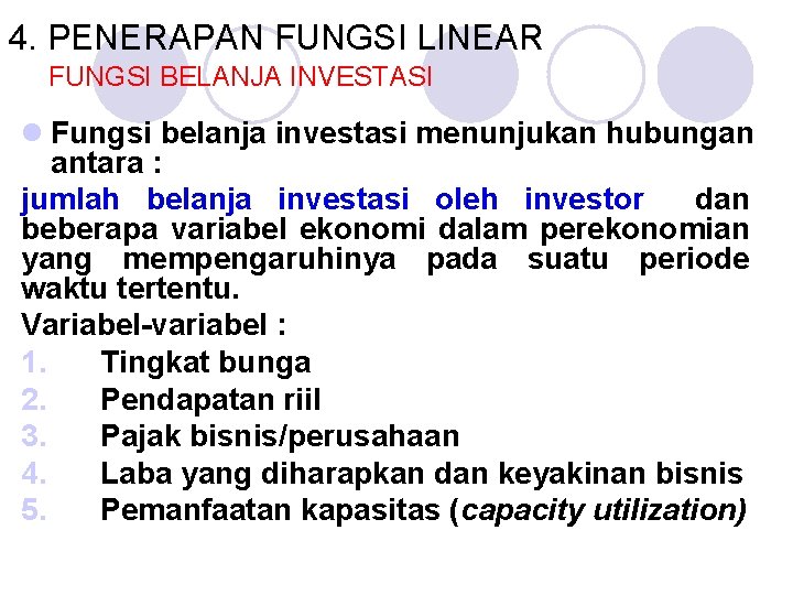 4. PENERAPAN FUNGSI LINEAR FUNGSI BELANJA INVESTASI l Fungsi belanja investasi menunjukan hubungan antara