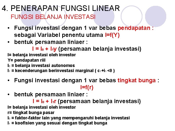 4. PENERAPAN FUNGSI LINEAR FUNGSI BELANJA INVESTASI • Fungsi investasi dengan 1 var bebas