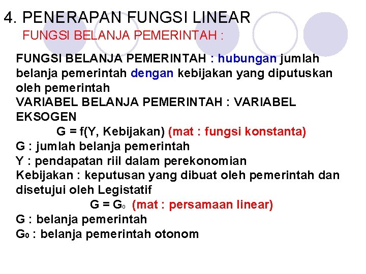 4. PENERAPAN FUNGSI LINEAR FUNGSI BELANJA PEMERINTAH : hubungan jumlah belanja pemerintah dengan kebijakan