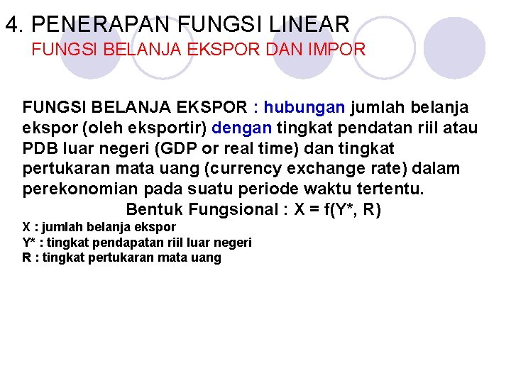 4. PENERAPAN FUNGSI LINEAR FUNGSI BELANJA EKSPOR DAN IMPOR FUNGSI BELANJA EKSPOR : hubungan