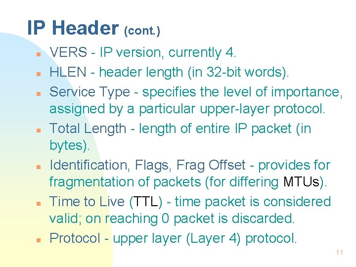 IP Header (cont. ) n n n n VERS - IP version, currently 4.
