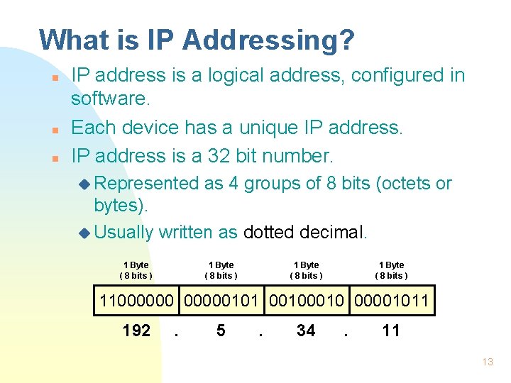 What is IP Addressing? n n n IP address is a logical address, configured