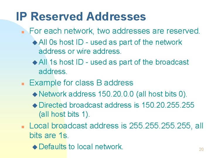 IP Reserved Addresses n For each network, two addresses are reserved. u All 0