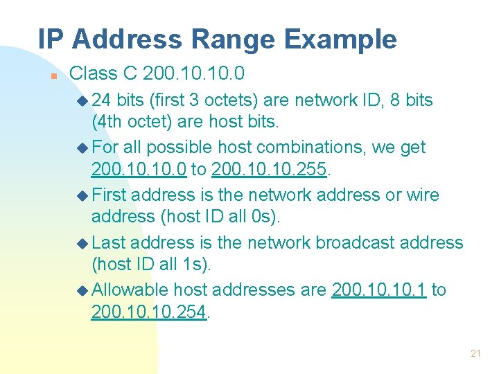 IP Address Range Example n Class C 200. 10. 0 u 24 bits (first
