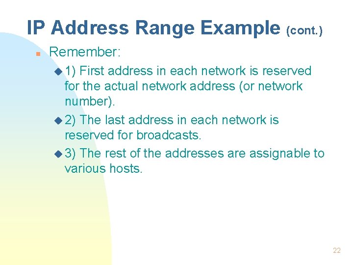 IP Address Range Example (cont. ) n Remember: u 1) First address in each