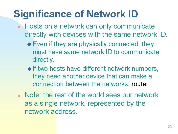 Significance of Network ID n Hosts on a network can only communicate directly with