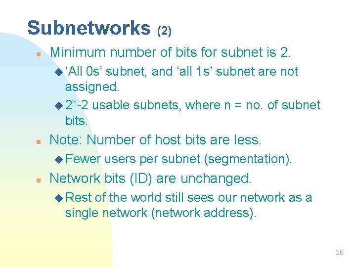 Subnetworks (2) n Minimum number of bits for subnet is 2. u ‘All 0