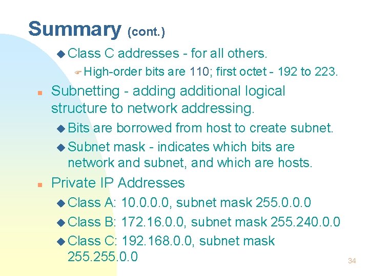 Summary (cont. ) u Class C addresses - for all others. F High-order n