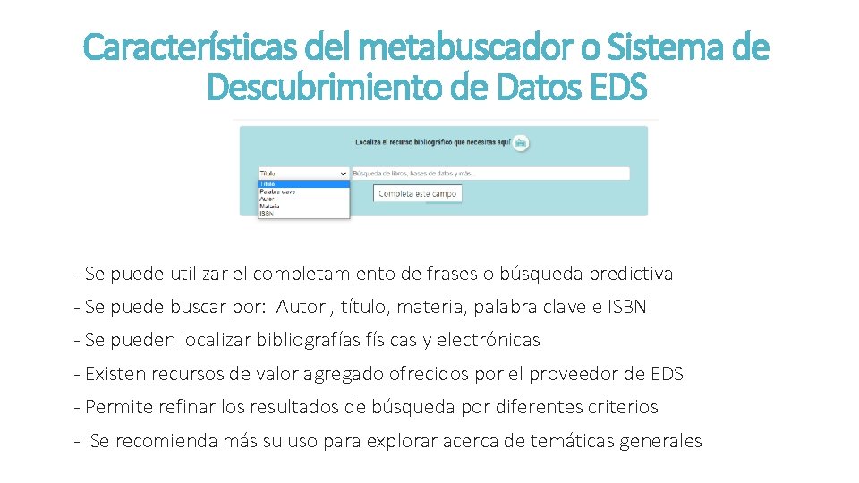 Características del metabuscador o Sistema de Descubrimiento de Datos EDS - Se puede utilizar Características del metabuscador o Sistema de Descubrimiento de Datos EDS - Se puede utilizar