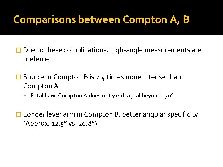 Comparisons between Compton A, B � Due to these complications, high-angle measurements are preferred.