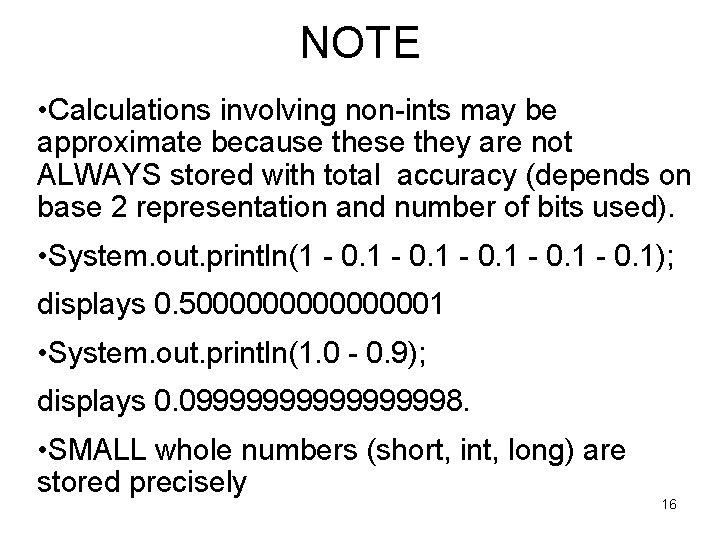 NOTE • Calculations involving non-ints may be approximate because they are not ALWAYS stored