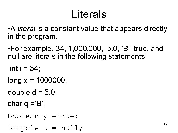 Literals • A literal is a constant value that appears directly in the program.
