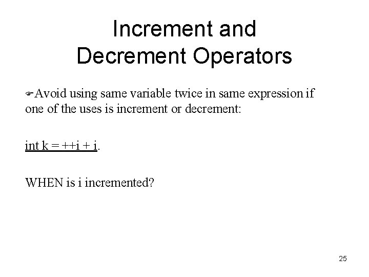 Increment and Decrement Operators FAvoid using same variable twice in same expression if one
