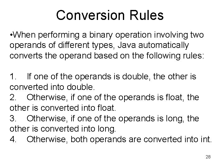 Conversion Rules • When performing a binary operation involving two operands of different types,