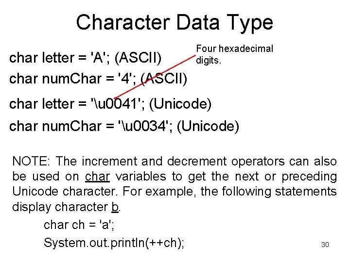 Character Data Type char letter = 'A'; (ASCII) char num. Char = '4'; (ASCII)