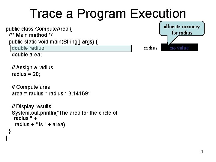 Trace a Program Execution public class Compute. Area { /** Main method */ public