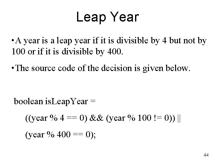 Leap Year • A year is a leap year if it is divisible by