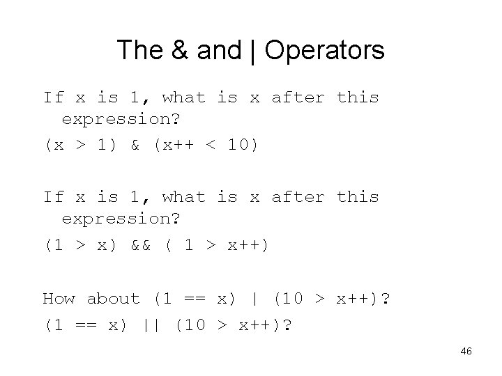 The & and | Operators If x is 1, what is x after this
