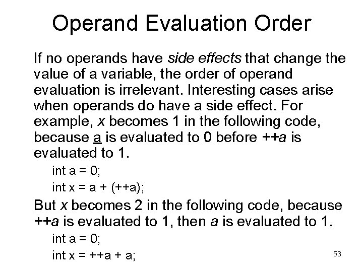Operand Evaluation Order If no operands have side effects that change the value of