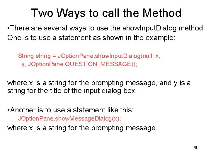 Two Ways to call the Method • There are several ways to use the