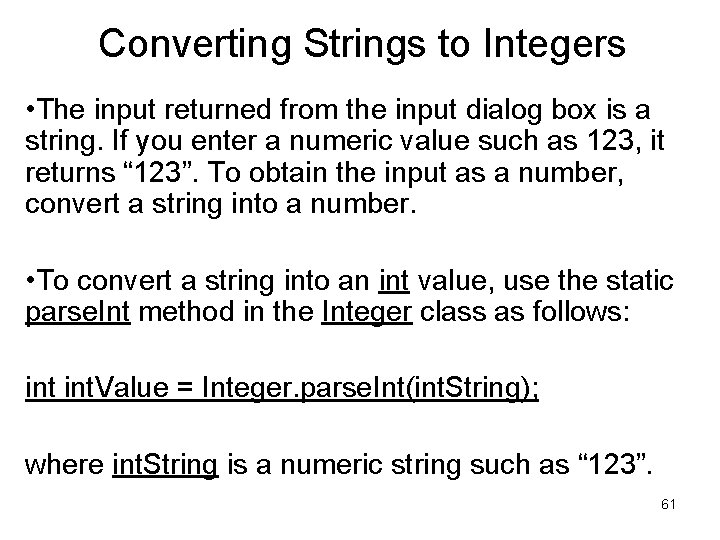 Converting Strings to Integers • The input returned from the input dialog box is