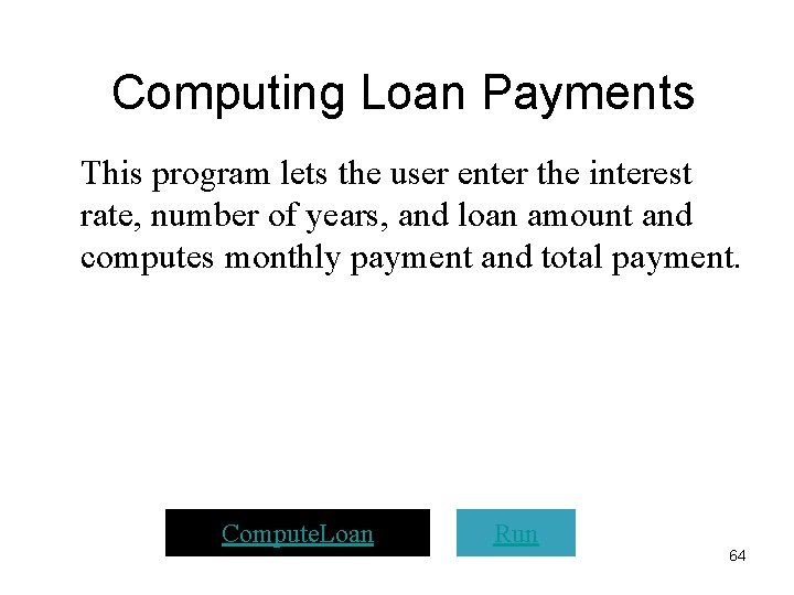 Computing Loan Payments This program lets the user enter the interest rate, number of