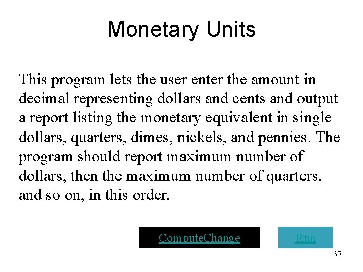 Monetary Units This program lets the user enter the amount in decimal representing dollars