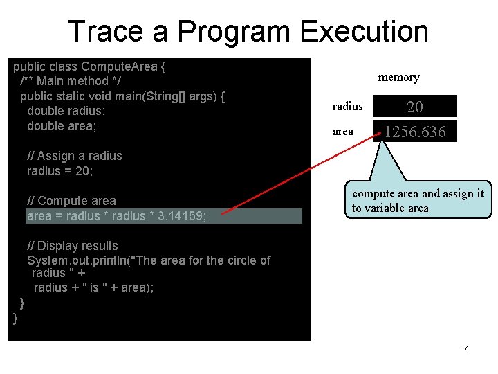 Trace a Program Execution public class Compute. Area { /** Main method */ public