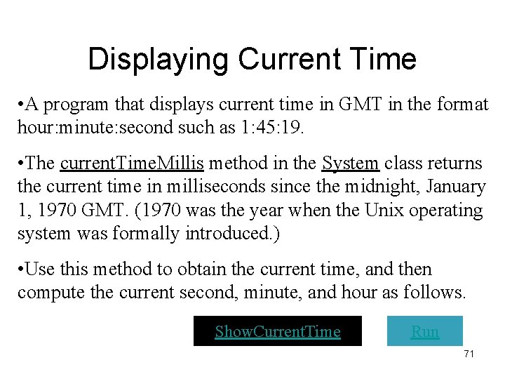 Displaying Current Time • A program that displays current time in GMT in the