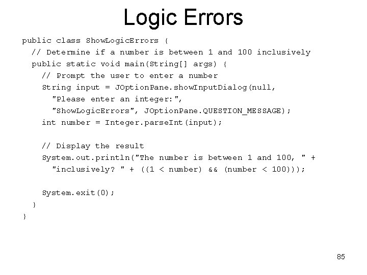 Logic Errors public class Show. Logic. Errors { // Determine if a number is