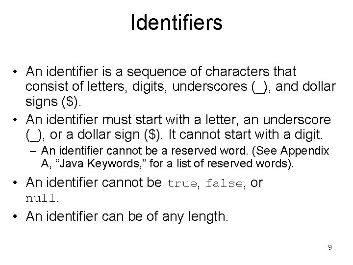Identifiers • An identifier is a sequence of characters that consist of letters, digits,