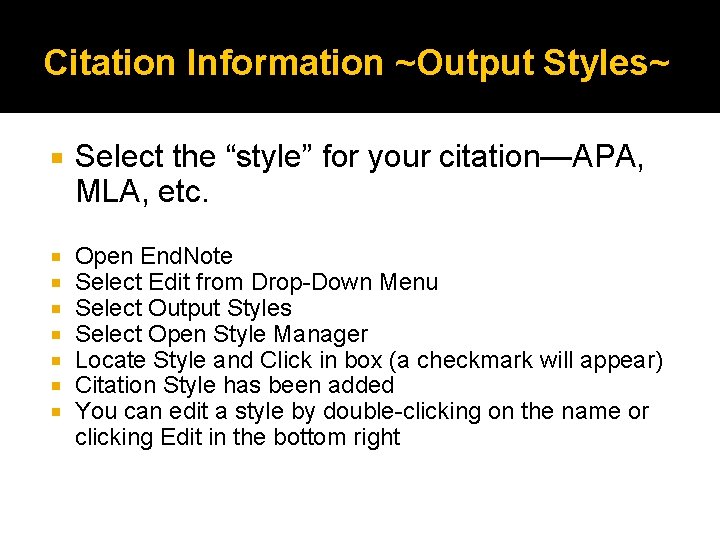 Citation Information ~Output Styles~ Select the “style” for your citation—APA, MLA, etc. Open End.
