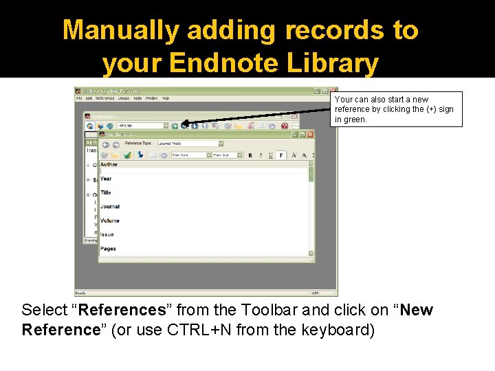 Manually adding records to your Endnote Library Your can also start a new reference