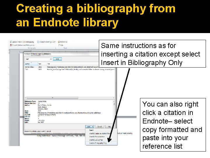 Creating a bibliography from an Endnote library Same instructions as for inserting a citation