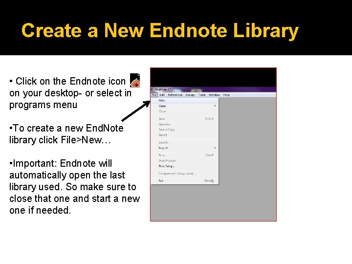 Create a New Endnote Library • Click on the Endnote icon on your desktop-