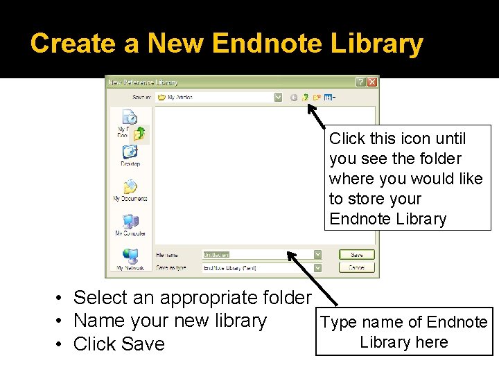 Create a New Endnote Library Click this icon until you see the folder where