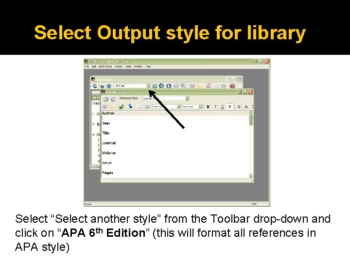 Select Output style for library Select “Select another style” from the Toolbar drop-down and