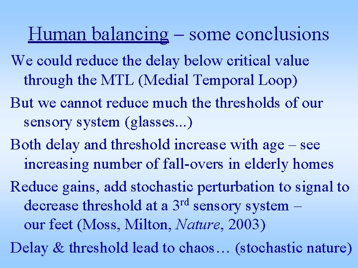 Human balancing – some conclusions We could reduce the delay below critical value through