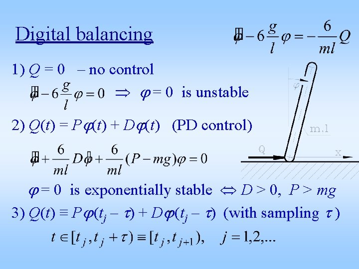 Digital balancing 1) Q = 0 – no control = 0 is unstable 2)