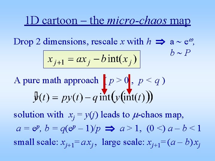 1 D cartoon – the micro-chaos map Drop 2 dimensions, rescale x with h